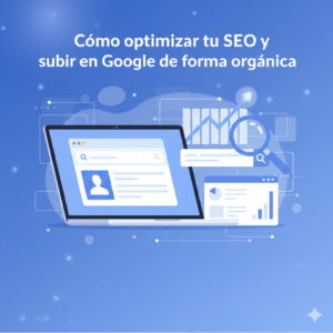 Cómo optimizar tu SEO y subir en Google de forma orgánica